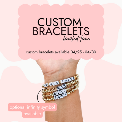 Custom Bracelets -  LIMITED TIME