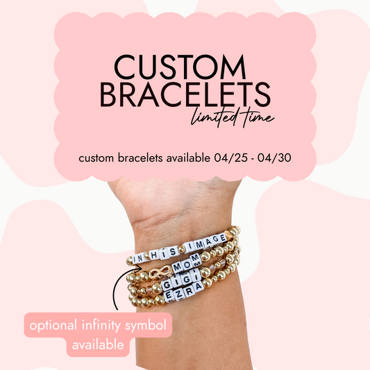 Custom Bracelets -  LIMITED TIME